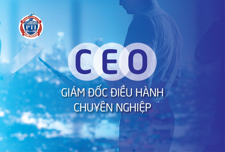 KHÓA HỌC CEO - GIÁM ĐỐC ĐIỀU HÀNH CHUYÊN NGHIỆP